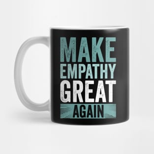 Make Empathy Great Again Mug